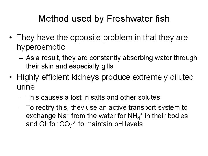 Method used by Freshwater fish • They have the opposite problem in that they