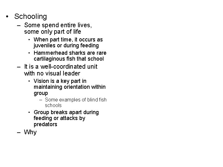  • Schooling – Some spend entire lives, some only part of life •