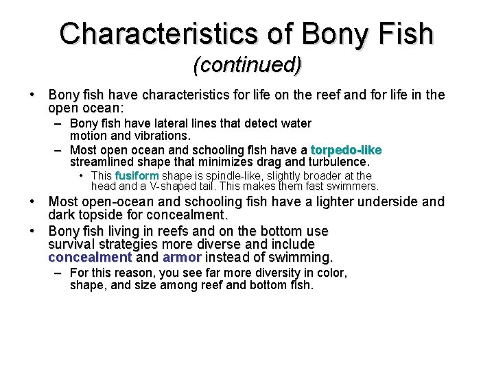 Characteristics of Bony Fish (continued) • Bony fish have characteristics for life on the