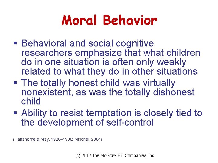 Moral Behavior § Behavioral and social cognitive researchers emphasize that what children do in