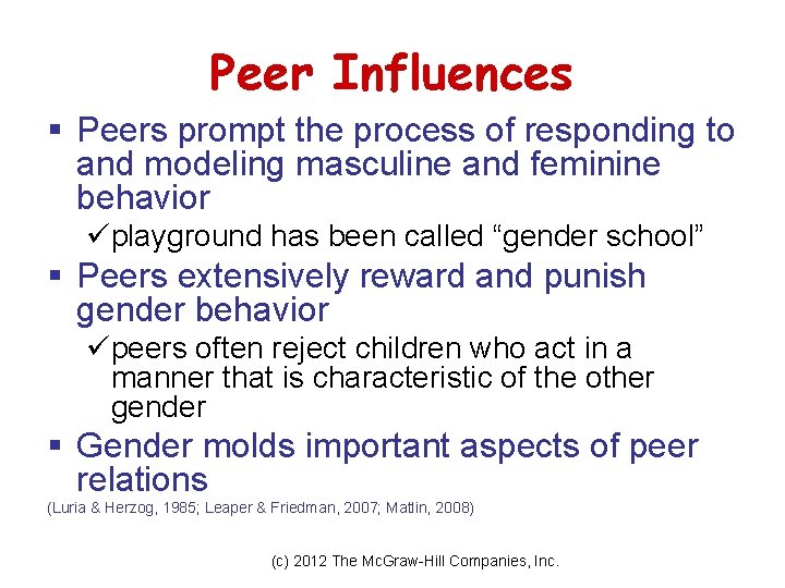 Peer Influences § Peers prompt the process of responding to and modeling masculine and