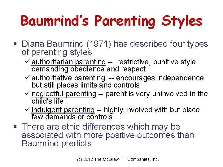 Baumrind’s Parenting Styles § Diana Baumrind (1971) has described four types of parenting styles