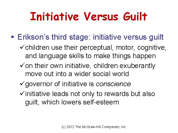 Initiative Versus Guilt § Erikson’s third stage: initiative versus guilt üchildren use their perceptual,