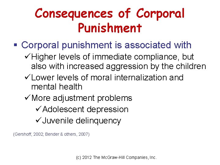 Consequences of Corporal Punishment § Corporal punishment is associated with üHigher levels of immediate