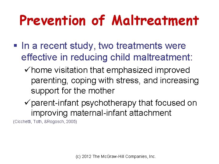 Prevention of Maltreatment § In a recent study, two treatments were effective in reducing