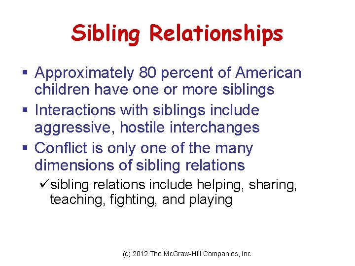 Sibling Relationships § Approximately 80 percent of American children have one or more siblings