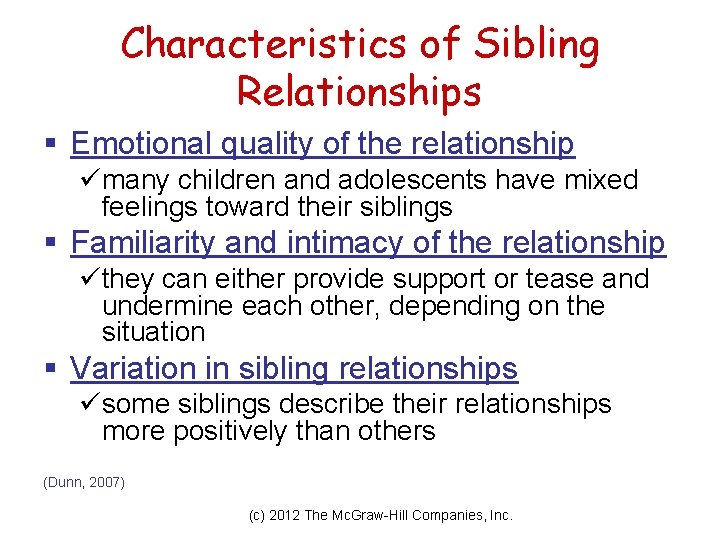 Characteristics of Sibling Relationships § Emotional quality of the relationship ümany children and adolescents