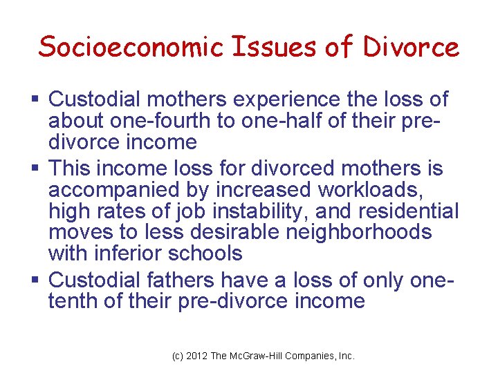 Socioeconomic Issues of Divorce § Custodial mothers experience the loss of about one-fourth to