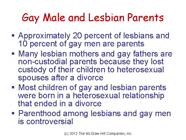 Gay Male and Lesbian Parents § Approximately 20 percent of lesbians and 10 percent