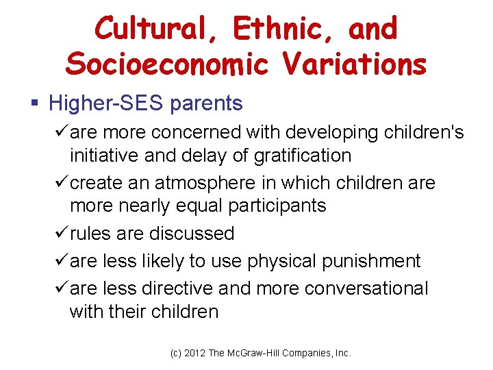 Cultural, Ethnic, and Socioeconomic Variations § Higher-SES parents üare more concerned with developing children's