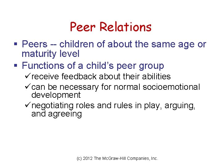 Peer Relations § Peers -- children of about the same age or maturity level