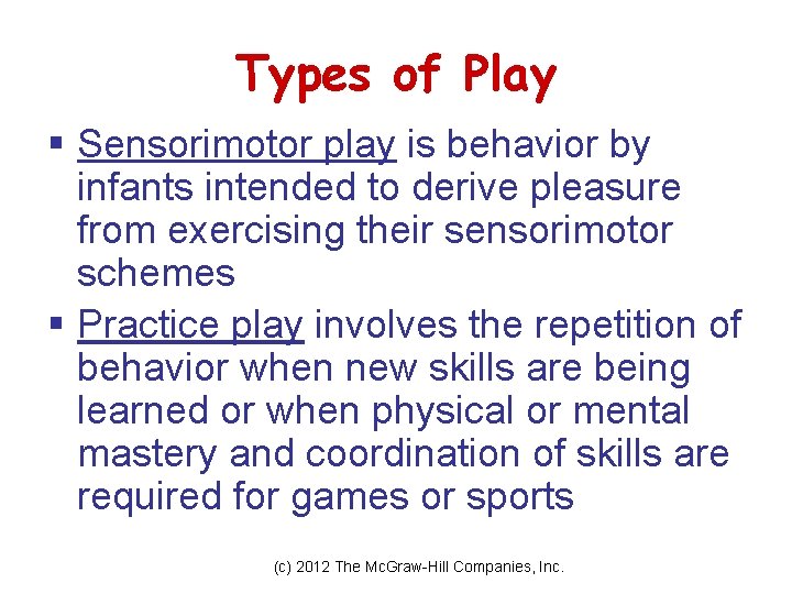 Types of Play § Sensorimotor play is behavior by infants intended to derive pleasure