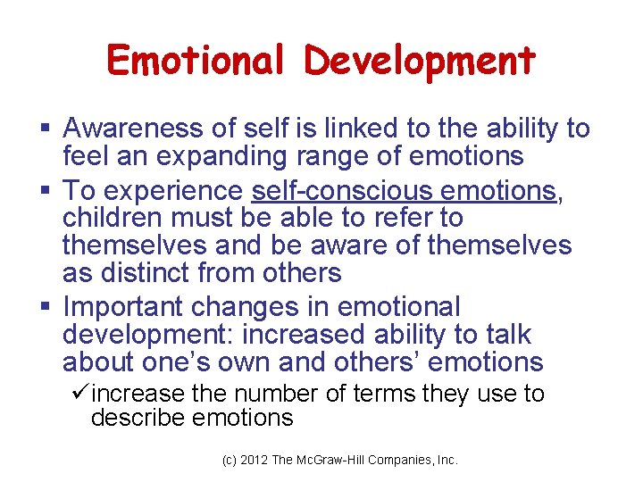 Emotional Development § Awareness of self is linked to the ability to feel an