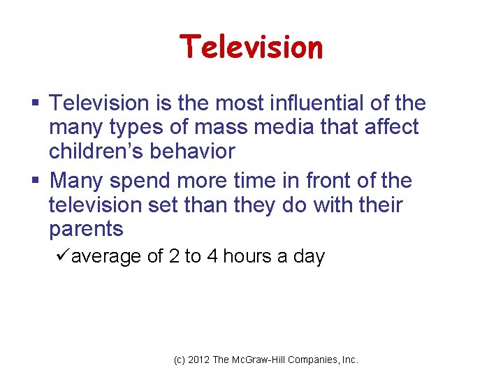 Television § Television is the most influential of the many types of mass media
