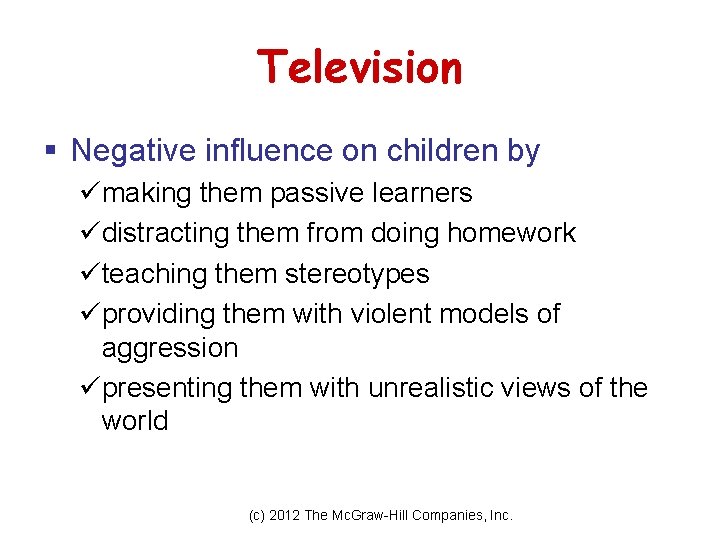 Television § Negative influence on children by ümaking them passive learners üdistracting them from