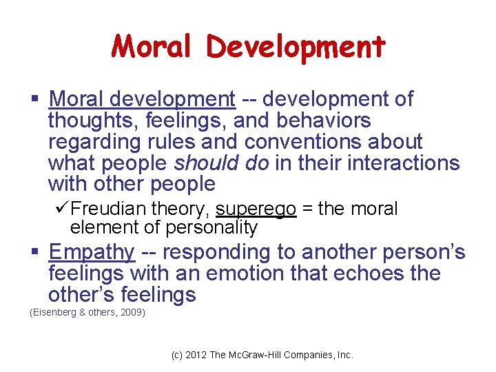 Moral Development § Moral development -- development of thoughts, feelings, and behaviors regarding rules