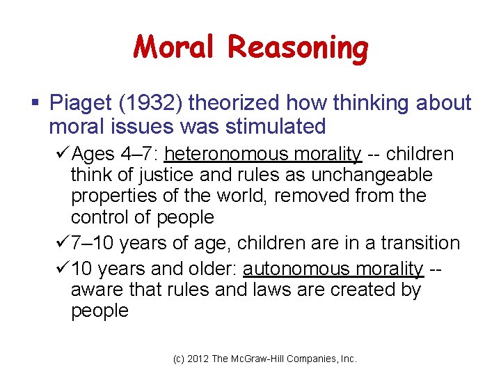 Moral Reasoning § Piaget (1932) theorized how thinking about moral issues was stimulated üAges