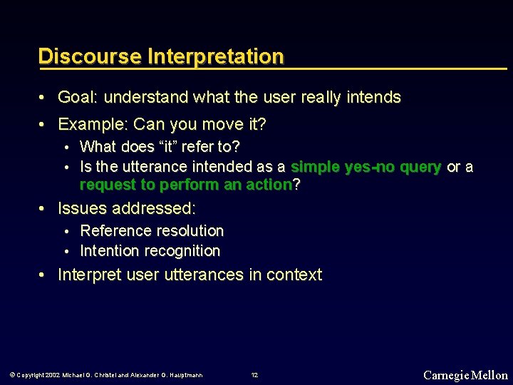 Discourse Interpretation • Goal: understand what the user really intends • Example: Can you