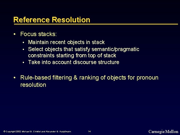 Reference Resolution • Focus stacks: Maintain recent objects in stack Select objects that satisfy