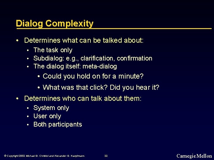 Dialog Complexity • Determines what can be talked about: • • • The task