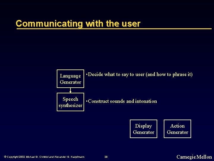 Communicating with the user Language • Decide what to say to user (and how