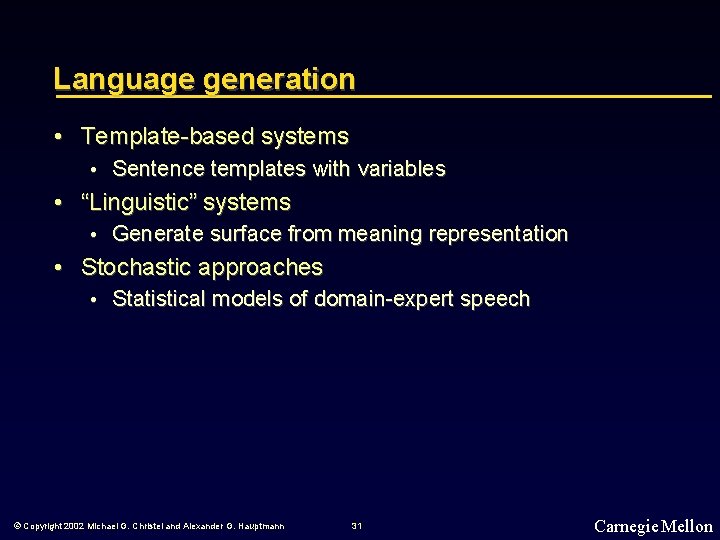 Language generation • Template-based systems • Sentence templates with variables • “Linguistic” systems •