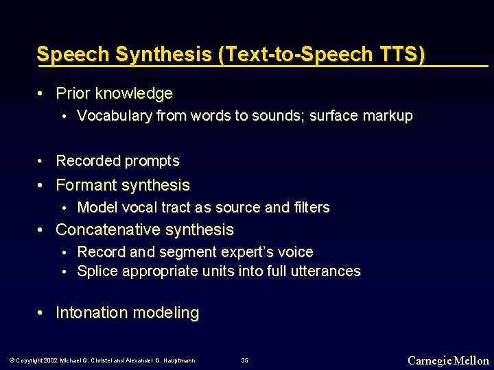 Speech Synthesis (Text-to-Speech TTS) • Prior knowledge • Vocabulary from words to sounds; surface