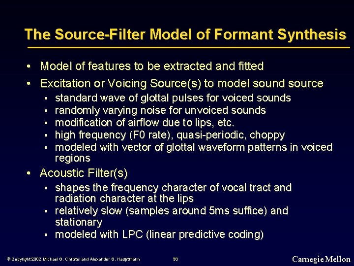 The Source-Filter Model of Formant Synthesis • Model of features to be extracted and