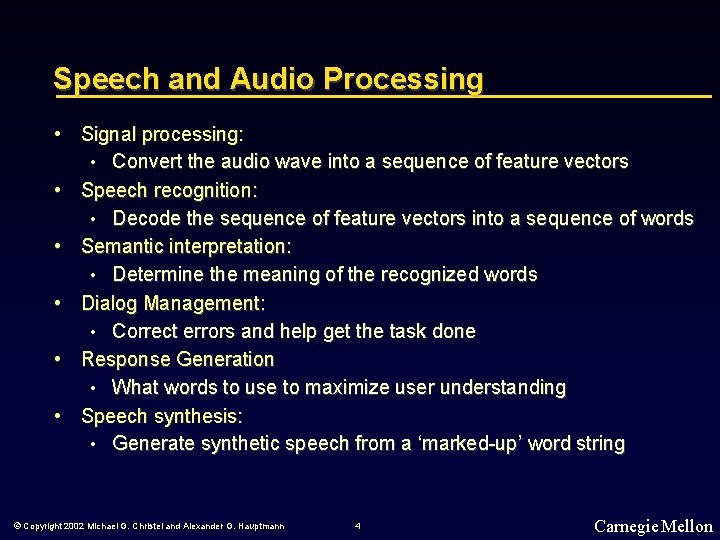 Speech and Audio Processing • Signal processing: • Convert the audio wave into a