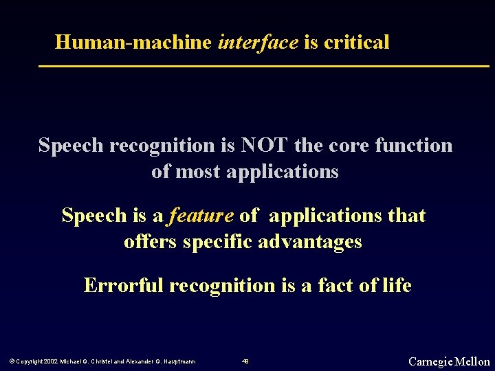 Human-machine interface is critical Speech recognition is NOT the core function of most applications