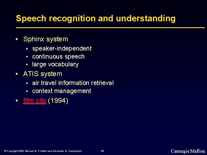 Speech recognition and understanding • Sphinx system • • • speaker-independent continuous speech large