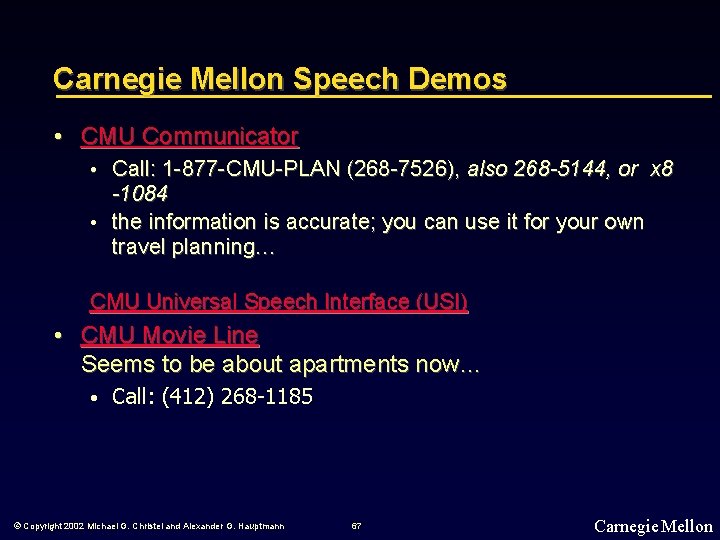 Carnegie Mellon Speech Demos • CMU Communicator • Call: 1 -877 -CMU-PLAN (268 -7526),