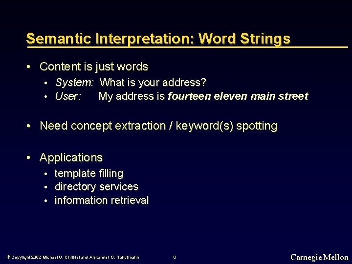 Semantic Interpretation: Word Strings • Content is just words • • System: User: What