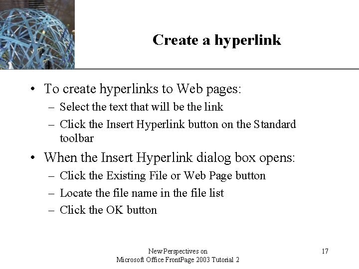 Create a hyperlink XP • To create hyperlinks to Web pages: – Select the