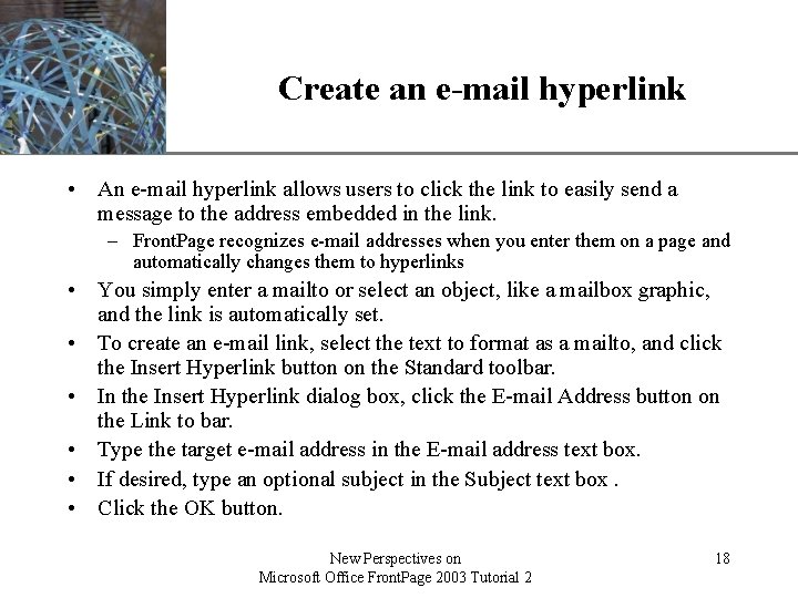 XP Create an e-mail hyperlink • An e-mail hyperlink allows users to click the
