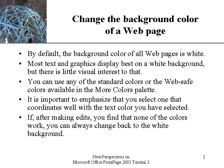 Change the background color of a Web page XP • By default, the background