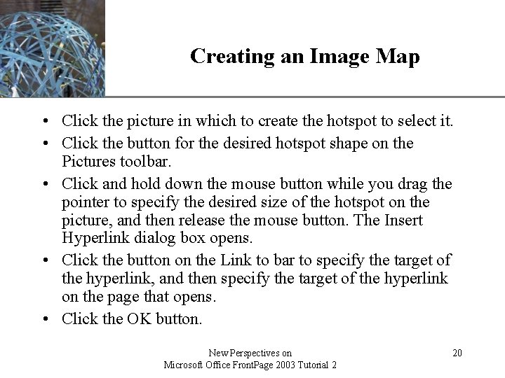 XP Creating an Image Map • Click the picture in which to create the
