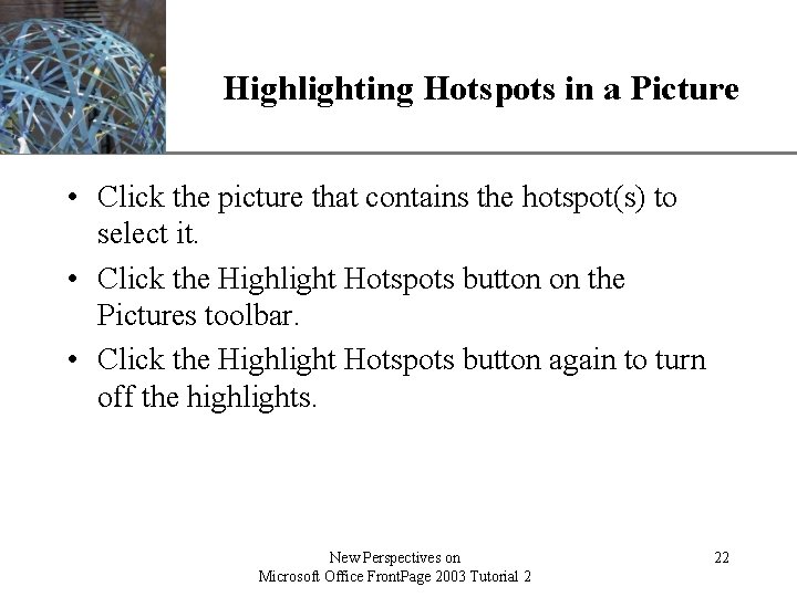 XP Highlighting Hotspots in a Picture • Click the picture that contains the hotspot(s)