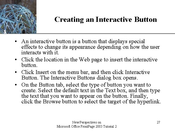 Creating an Interactive Button XP • An interactive button is a button that displays