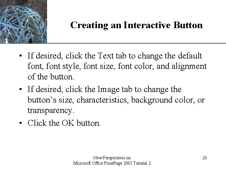 Creating an Interactive Button XP • If desired, click the Text tab to change