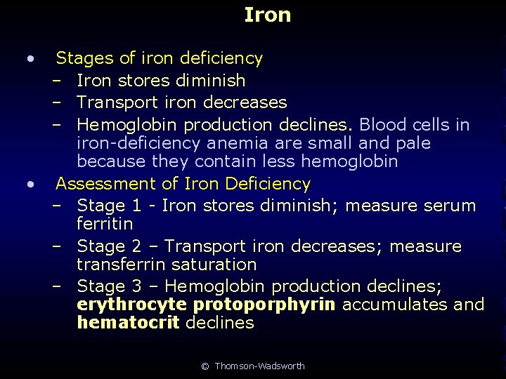 Iron • Stages of iron deficiency – Iron stores diminish – Transport iron decreases