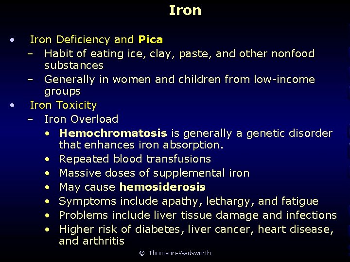Iron • • Iron Deficiency and Pica – Habit of eating ice, clay, paste,
