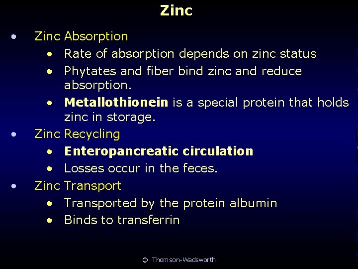Zinc • • • Zinc Absorption • Rate of absorption depends on zinc status