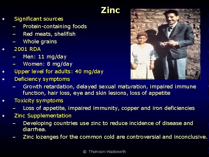 Zinc • • • Significant sources – Protein-containing foods – Red meats, shellfish –