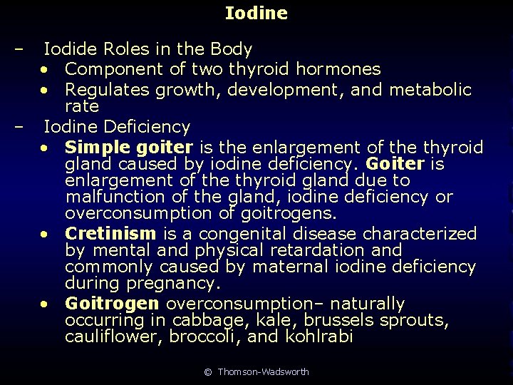 Iodine – Iodide Roles in the Body • Component of two thyroid hormones •