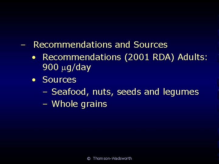– Recommendations and Sources • Recommendations (2001 RDA) Adults: 900 g/day • Sources –