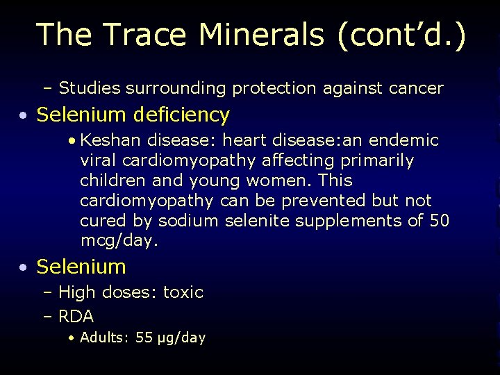 The Trace Minerals (cont’d. ) – Studies surrounding protection against cancer • Selenium deficiency