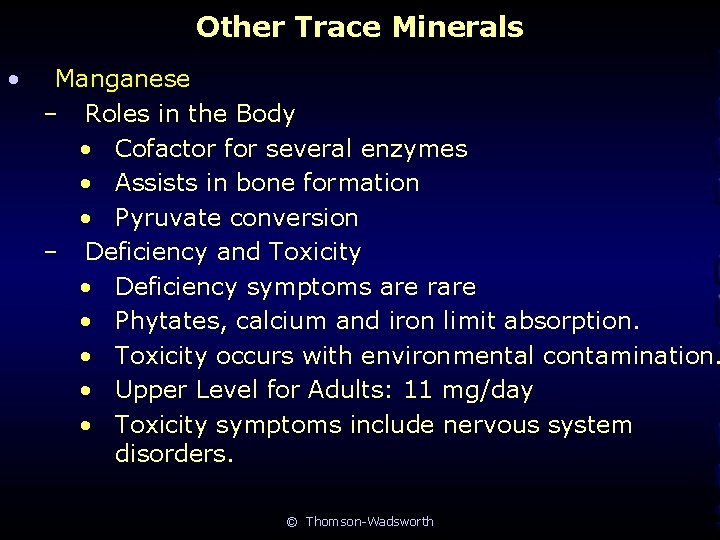 Other Trace Minerals • Manganese – Roles in the Body • Cofactor for several