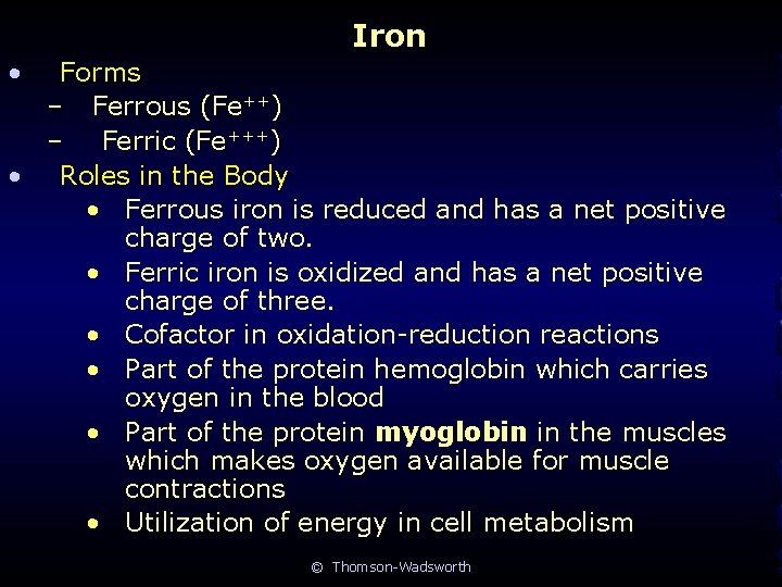 Iron • Forms – Ferrous (Fe++) – Ferric (Fe+++) • Roles in the Body