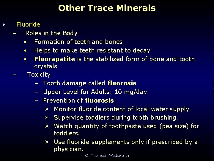 Other Trace Minerals • Fluoride – Roles in the Body • Formation of teeth